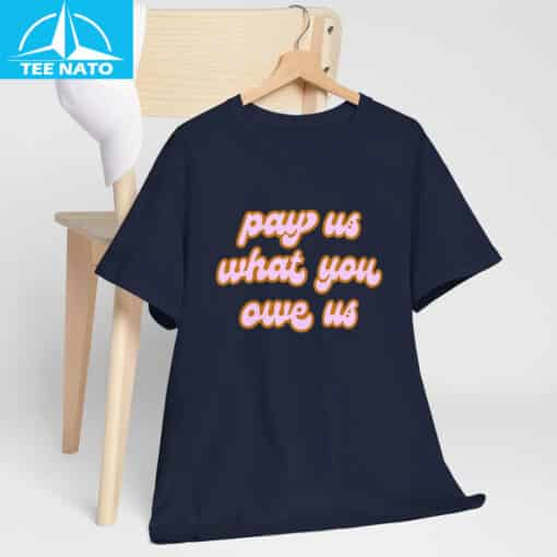 Pay Us What You Owe Us Retro Font Shirt - Image 3