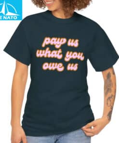 Pay Us What You Owe Us Retro Font Shirt3