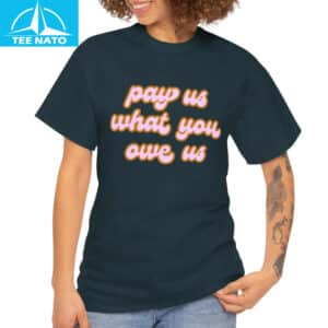 Pay Us What You Owe Us Retro Font Shirt3