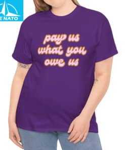 Pay Us What You Owe Us Retro Font Shirt4