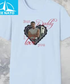 Pedro Pascal But Daddy I Love Him Shirt3