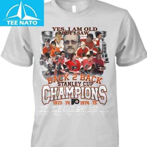 Philadelphia Flyers Back 2 Back Stanley Cup Champions 1973-1975 Yes I Am Old But I Saw Shirt - Image 2