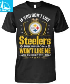Pittsburgh Steelers Fan 'If You Don't Like Steelers' Shirt