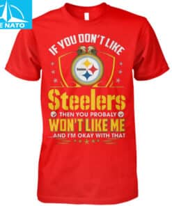Pittsburgh Steelers Fan If You Dont Like Steelers Shirt4