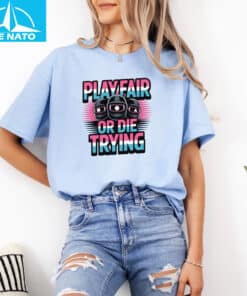 Play Fair or Die Trying Survival Game Inspired Shirt3