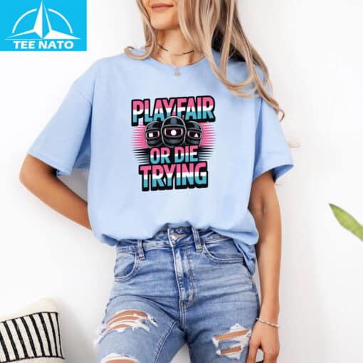 Play Fair or Die Trying Survival Game Inspired Shirt - Image 4
