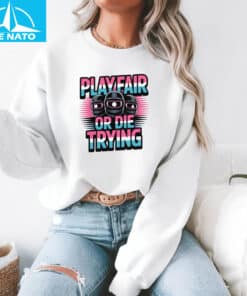 Play Fair or Die Trying Survival Game Inspired Shirt4