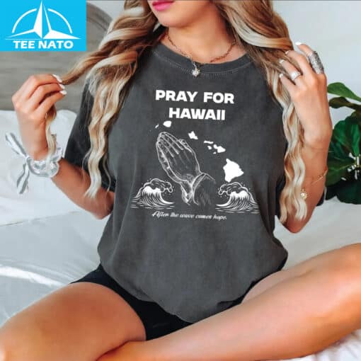 Pray For Hawaii After The Wave Comes Hope Graphic Shirt - Image 5