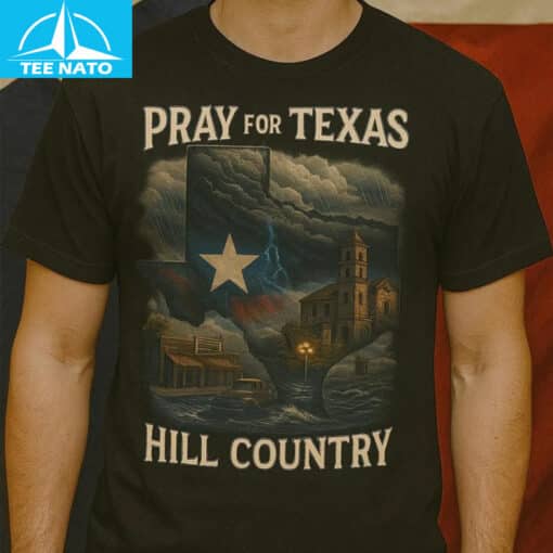 Pray For Texas Hill Country Shirt