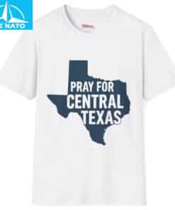 Pray for Central Texas Shirt