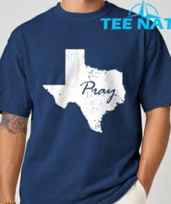 Pray for Texas T Shirt 1