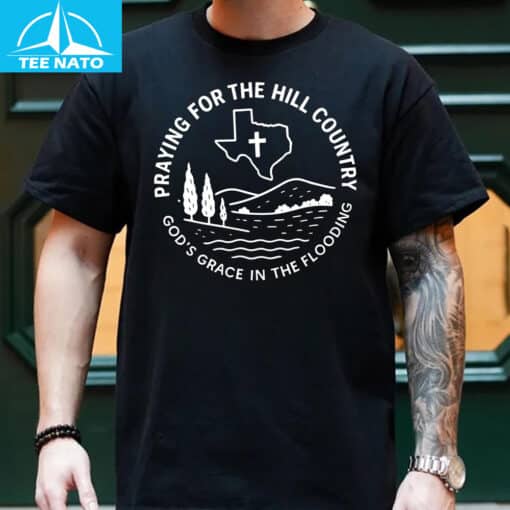 Praying For The Hill Country God’s Grace In The Flooding Shirt - Image 3