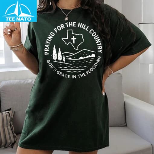 Praying For The Hill Country God’s Grace In The Flooding Shirt - Image 4