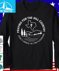 Praying For The Hill Country Gods Grace In The Flooding Shirt4