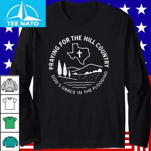 Praying For The Hill Country God’s Grace In The Flooding Shirt - Image 5