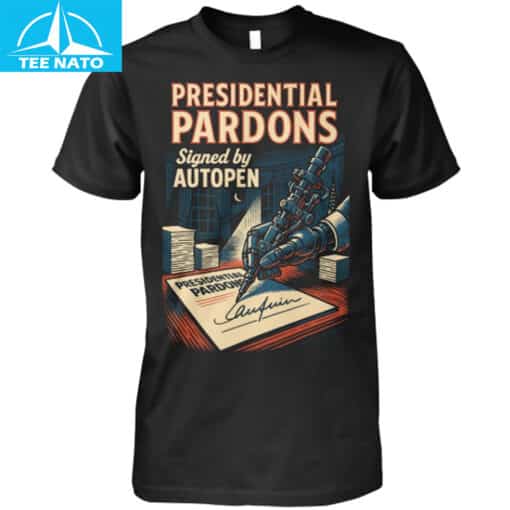 Presidential Pardons Signed By Autopen Shirt