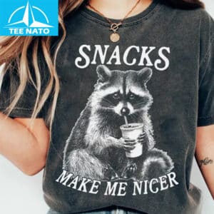 Raccoon Snacks Make Me Nicer Shirt 12 Raccoon Snacks Make Me Nicer Shirt