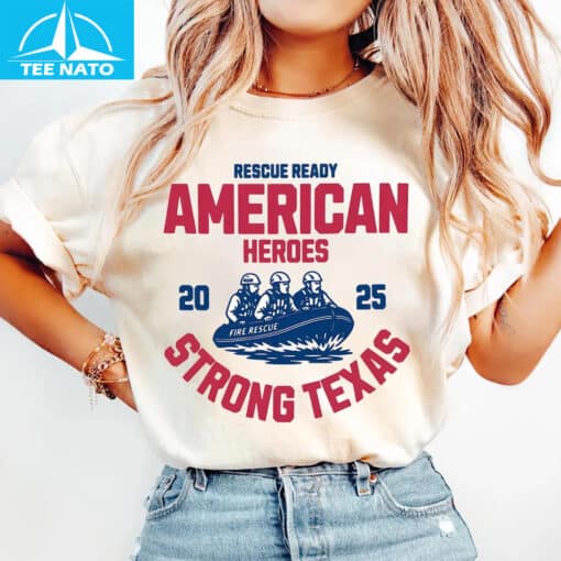 Rescue Ready American Heroes 2025 Strong Texas Fire Rescue Shirt - Image 3