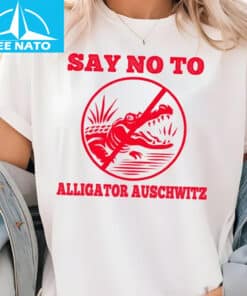 Say No To Alligator Auschwitz Shirt