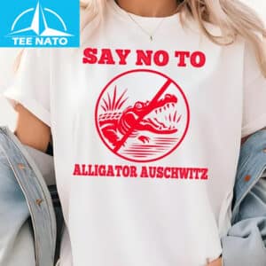 Say No To Alligator Auschwitz Shirt 12 Say No To Alligator Auschwitz Shirt 2