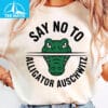 Say No To Alligator Auschwitz Shirt 3