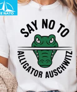 Say No To Alligator Auschwitz Shirt1 1