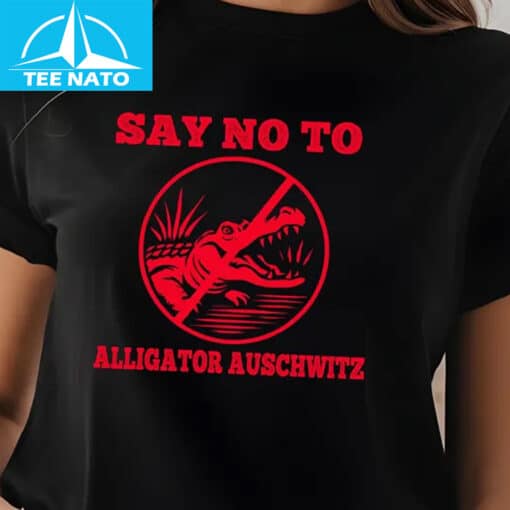 Say No To Alligator Auschwitz Shirt - Image 4