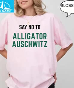 Say No To Alligator Auschwitz Shirt2 1