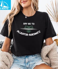 Say No To Alligator Auschwitz Shirt2