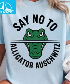 Say No To Alligator Auschwitz Shirt2 3
