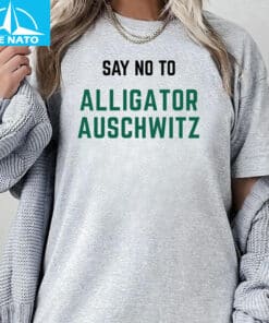Say No To Alligator Auschwitz Shirt3 1