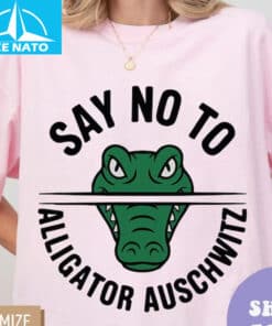 Say No To Alligator Auschwitz Shirt3 3