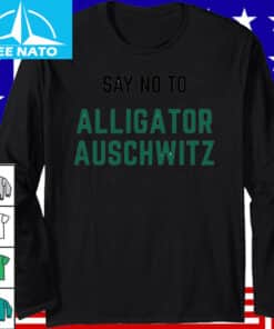 Say No To Alligator Auschwitz Shirt4 1