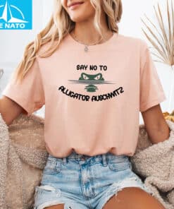 Say No To Alligator Auschwitz Shirt4