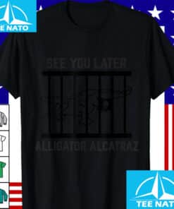 See You Later Alligator Alcatraz Shirt 3