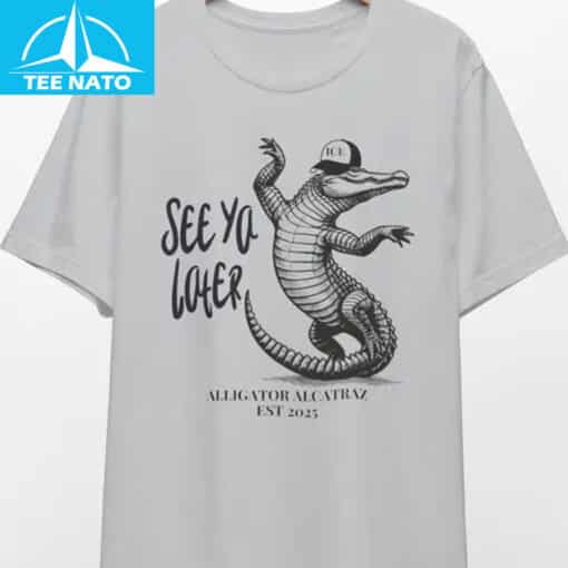 See ya later Alligator Alcatraz Shirt