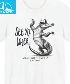 See ya later Alligator Alcatraz Shirt2