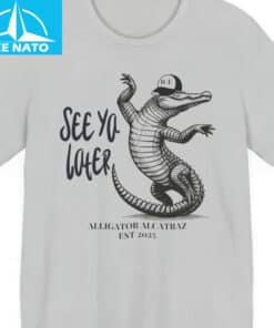 See ya later Alligator Alcatraz Shirt3