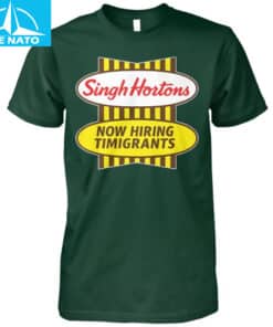 Singh Hortons Now Hiring Timigrants Shirt2