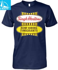 Singh Hortons Now Hiring Timigrants Shirt4