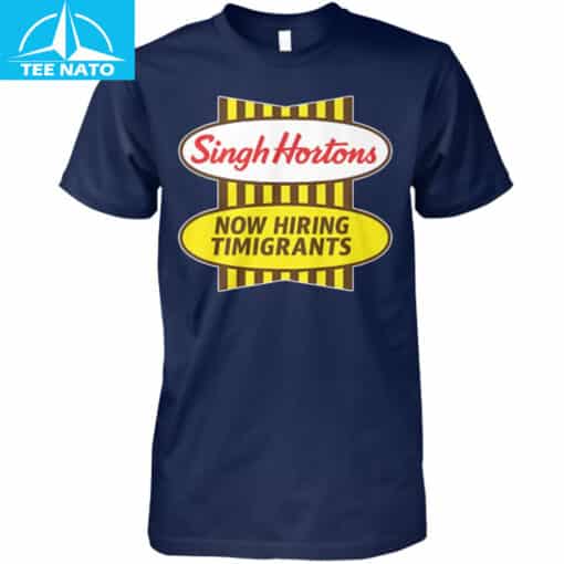 Singh Hortons Now Hiring Timigrants Shirt - Image 5