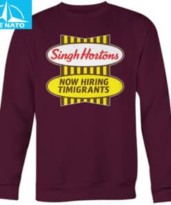 Singh Hortons Now Hiring Timigrants Shirt6