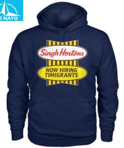 Singh Hortons Now Hiring Timigrants Shirt8