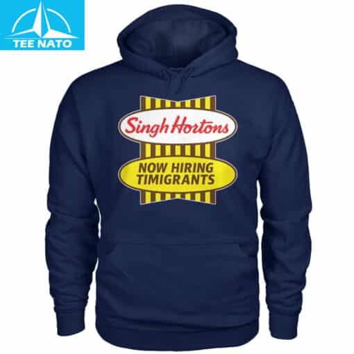 Singh Hortons Now Hiring Timigrants Shirt - Image 9