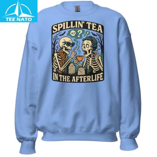 Spillin’ Tea in the Afterlife Skeleton Shirt - Image 3