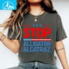 Stop Alligator Alcatraz Shirt