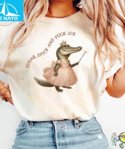 Sugar Spice and Fuck ICE shirt