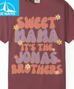Sweet Mama Its The Jonas Brothers Shirt2