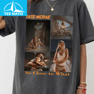 Tate McRae So Close to What 2025 Shirt 12 Tate McRae So Close to What 2025 Shirt