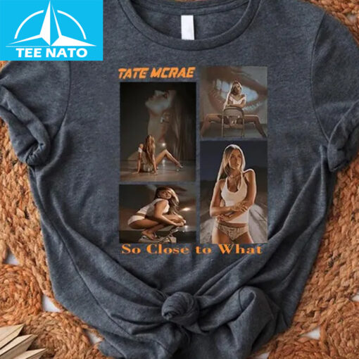 Tate McRae So Close to What 2025 Shirt - Image 3